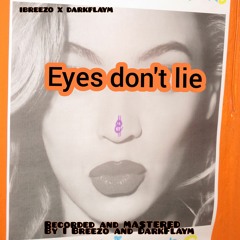 Eyes don't lie ft I Breezo & DarkFlaym