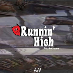 Runnin High ft. Bob Lennon