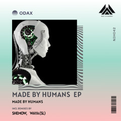 ODAX - Made by Humans (ShemoW Remix) [Noise In Harmony]