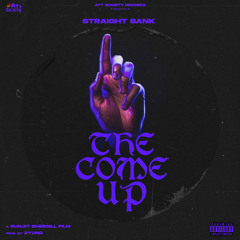 The Come Up - Straight Bank x 2YUNG