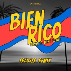 Bien Rico - Dayvi & None LowFi (Frasser Remix)