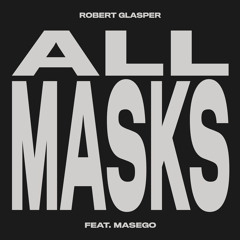 All Masks (feat. Masego)