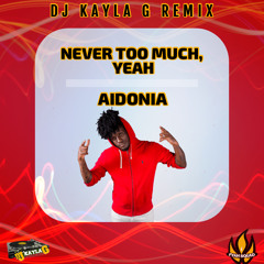 AIDONIA - Never Too Much, Yeah (DJ KAYLA G Remix) #BOASTYBRUNCH