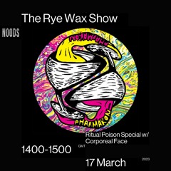 The Rye Wax Show On Noods w/ Ritual Poison