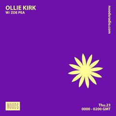 Noods Radio - Ollie Kirk w/ Zoe Pea - 23.07.20