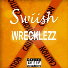 Swiish - Wrecklezz