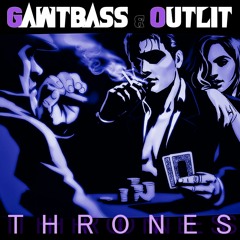Gawtbass & Outlit - Thrones (Original Mix)