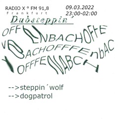 Dogpatrol @ Dubsteppin´OF, Radio X - 09.03.2022