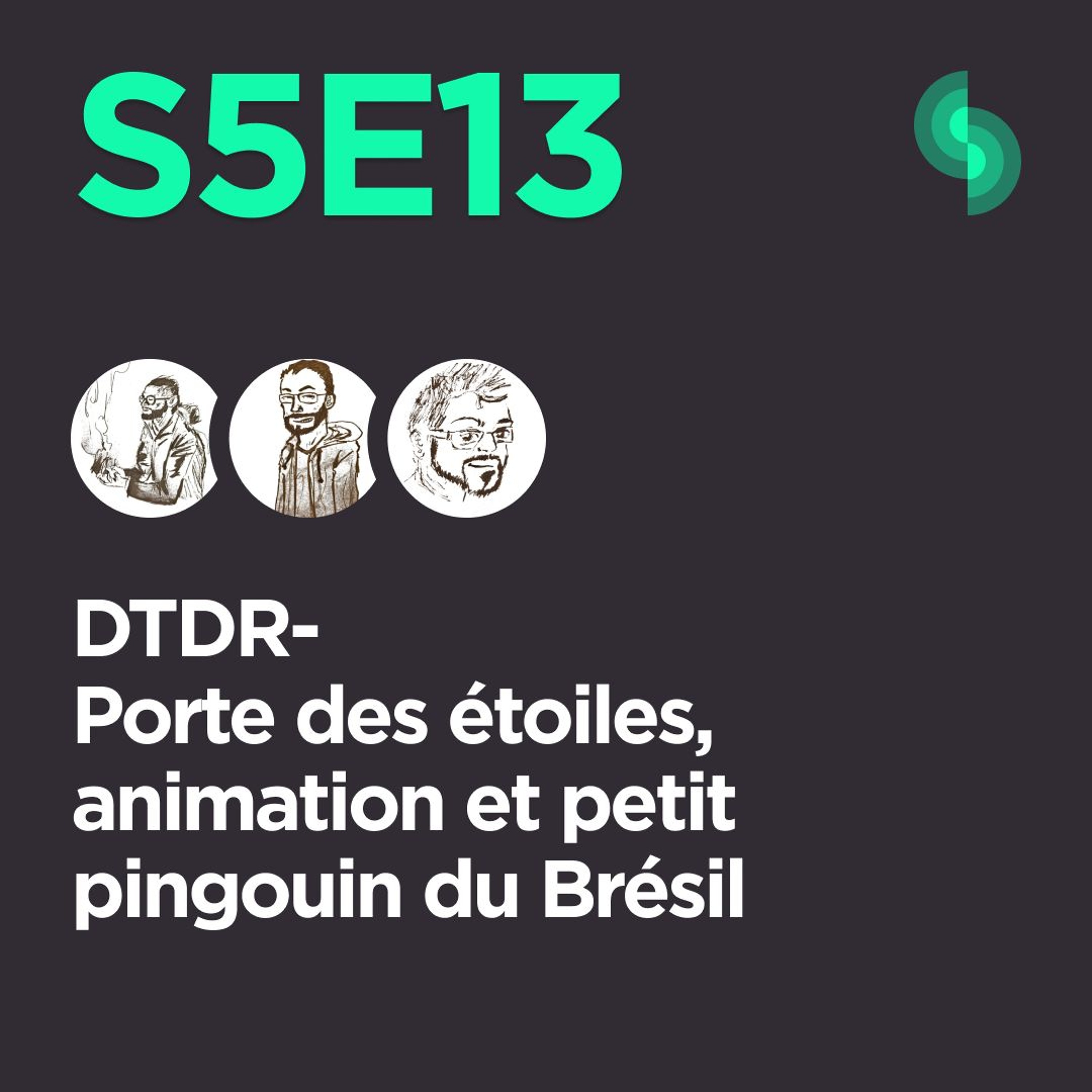 DTDR S5E13 (Porte des étoiles, animation et petit pingouin du Brésil)