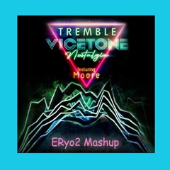 Vicetone - Entremble Nostalgia (ERyo2 Mashup)
