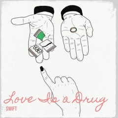 $wift - Love Is a Drug