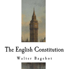 READ EPUB 📧 The English Constitution: The Principles of a Constitutional Monarchy by