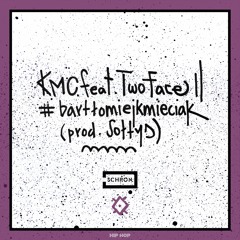 KMC feat. TwoFace - #bartłomiejkmieciak (prod. Sołtys)