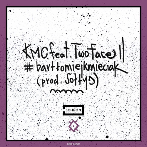 KMC feat. TwoFace - #bartłomiejkmieciak (prod. Sołtys)