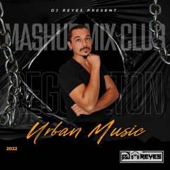 Reggaeton Mashup Mix -  2022 (By Dj Reyes)