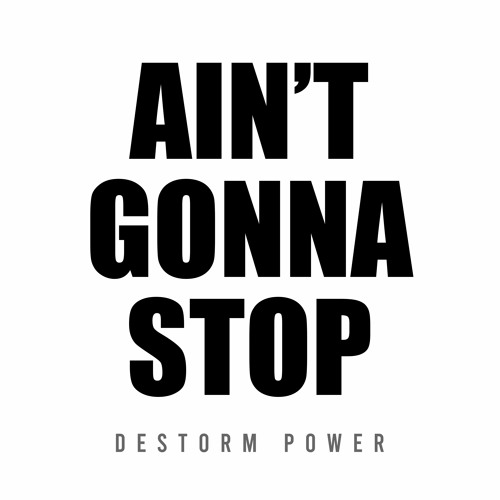 Stream Ain't Gonna Stop by Destorm | Listen online for free on SoundCloud