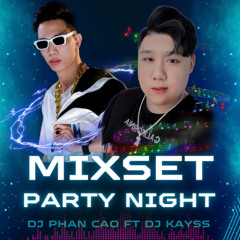 MIXSET PARTY NIGHT 2025  -DJ Mr KaysS x DJ Phan Cao