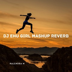 DJ Ehu Girl Mashup Reverb