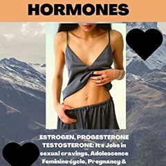 READ PDF EBOOK EPUB KINDLE The female sexual hormones: Estrogen, Progesterone and Testosterone: it j