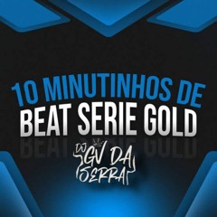 10 MINUTINHOS DE BEAT SERIE GOLD