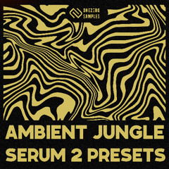 Ambient Jungle - Serum 2 Presets