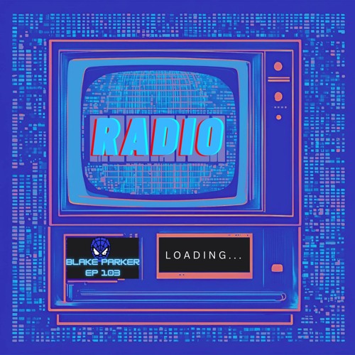 LOADING RADIO EP 103 FEAT BLAKE PARKER