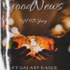 Goodnews Ft Galaxy Eagle.mp3