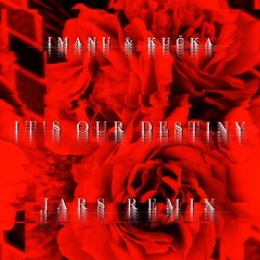 IMANU & KUČKA - It's Our Destiny (JARS Remix)