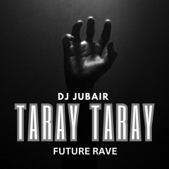 JAMES -TARAY TARAY - DJ JUBAIR - FUTURE RAVE REMIX 2023
