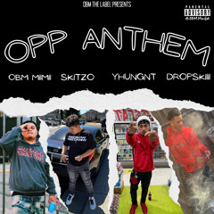 OBM Miimii, Skitzo, YhungnT, Dropskiiii - Opp Anthem