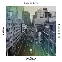 Easy To Love - PAÜLO