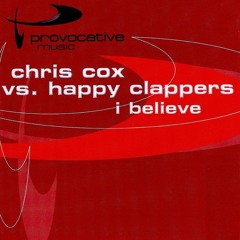 Chris Cox Vs. Happy Clappers - I Believe (Hard Cox Dub)