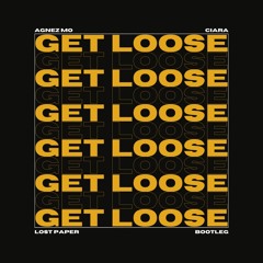 AGNEZ MO & CIARA - Get Loose (Lost Paper Bootleg)