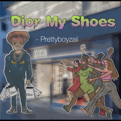 Dior My Shoes- Prettyboyzaii
