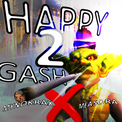 happy2gash w./Measora