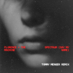 PREMIERE | Florence + The Machine - Spectrum (Say My Name) (Tommy Menger Remix)