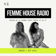 LP Giobbi presents Femme House Radio: Episode 127 - JAMIIE