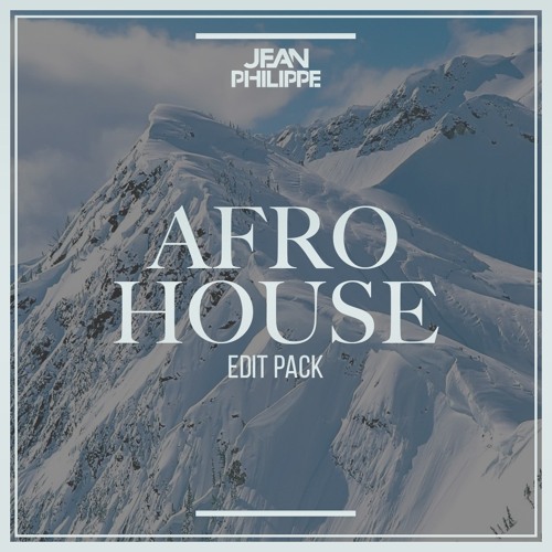 Jean Philippe Afro House Edit Pack #1