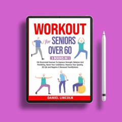 WORKOUT FOR SENIORS OVER 60: 3 BOOKS IN 1: 150 Illustrated Exercises To Improve Strength, Balan