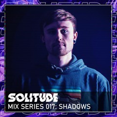 MIX SERIES: 017 / SHADDOWS