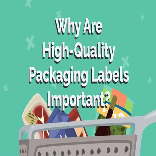 Stream Why Are HighQuality Packaging Labels Important? by Sebastian Ahmed Listen online for