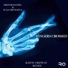 Fringers Crossed Trevor Daniel Feat. Julia Michaels - Raivis Ordway Remix