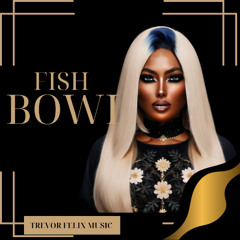 Fish Bowl  remix