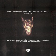 Westend, Max Styler - Rhythm Machine (Silvertone & Olive Oil Remix) SUPPORTED BY DOM DOLLA