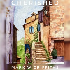 Cherished by Mark W Griffiths