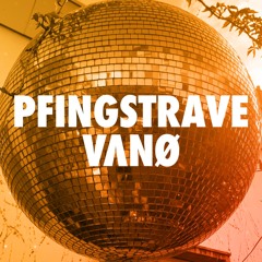 VΛNØ at PFINGSTRAVE 2023