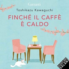 Audiolibro gratis 🎧 : Finché Il Caffè È Caldo, Di Toshikazu Kawaguchi
