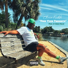 Free Your Thoughts (Prod. By Chris Fields)