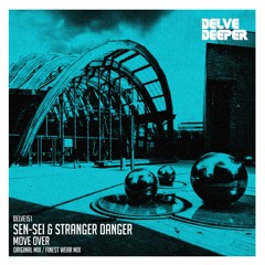 Sen - Sei & Stranger Danger - Move Over, Original Mix (Preview)