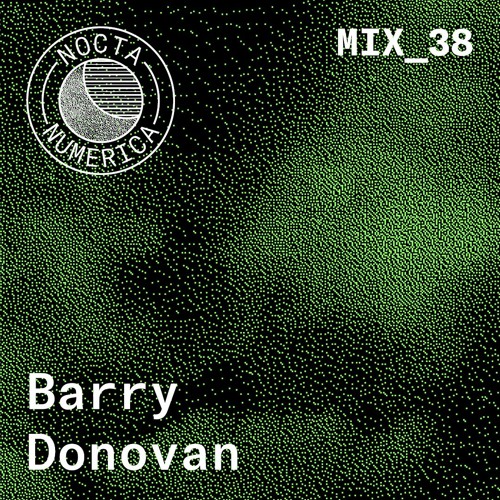 Nocta Numerica Mix #38 / Barry Donovan